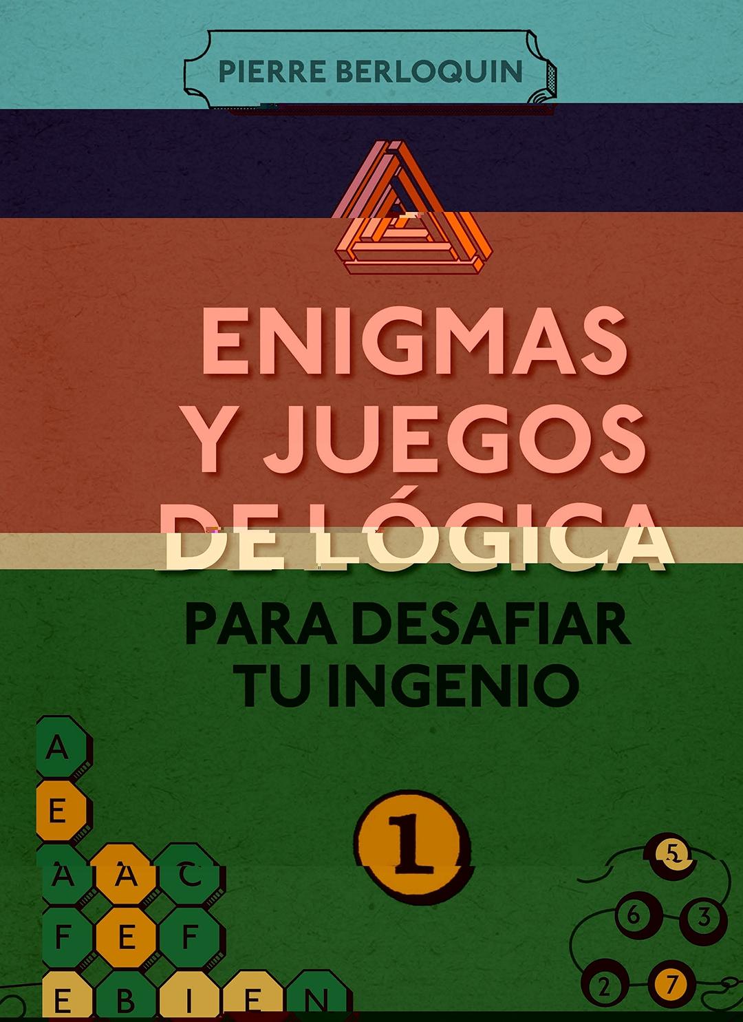 Enigmas y juegos de lógica para desafiar tu ingenio 1 (Ocio, entretenimiento y viajes)