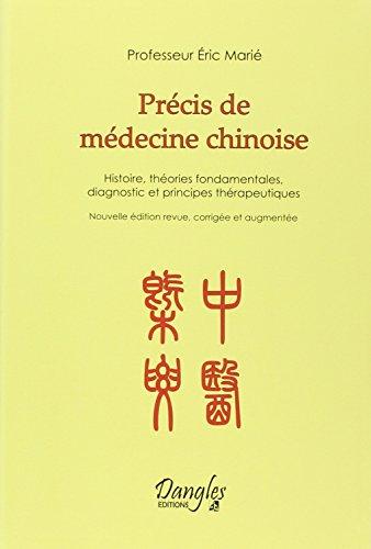 Précis de médecine chinoise : histoire, théories fondamentales, diagnostic et principes thérapeutiques