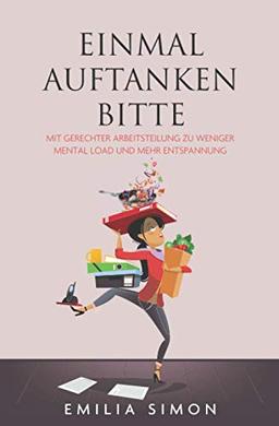 Einmal auftanken bitte - Mit gerechter Arbeitsteilung zu weniger Mental Load und mehr Entspannung