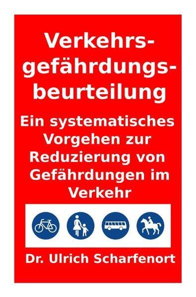 Verkehrsgefährdungsbeurteilung: Ein systematisches Vorgehen zur Reduzierung von Gefährdungen im Verkehr