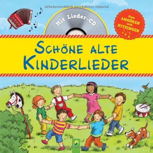 Schöne alte Kinderlieder: Mit Lieder-CD. Alle Lieder gesungen und instrumental