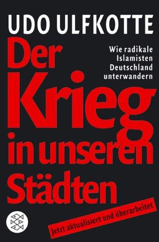 Der Krieg in unseren Städten. Wie radikale Islamisten Deutschland unterwandern.