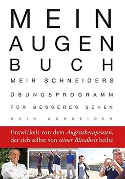 Mein Augen-Buch: Meir Schneiders Übungsprogramm für besseres Sehen. Erweiterte und aktualisierte Neuausgabe