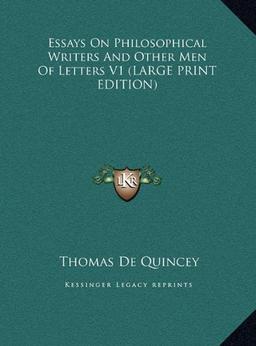 Essays On Philosophical Writers And Other Men Of Letters V1 (LARGE PRINT EDITION)