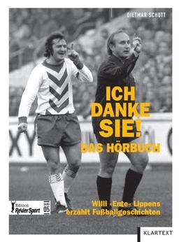 Ich danke Sie! Das Hörbuch: Willi &#34;Ente&#34; Lippens erzählt Fußballgeschichten: Willi "Ente" Lippens erzählt Fußballgeschichten