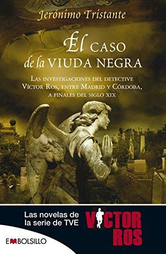 El caso de la viuda negra : las investigaciones del detective Víctor Ros entre Madrid y Córdoba, a finales del siglo XIX (EMBOLSILLO)