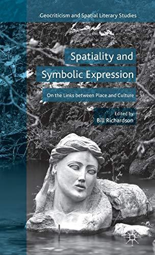 Spatiality and Symbolic Expression: On the Links between Place and Culture (Geocriticism and Spatial Literary Studies)