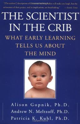 The Scientist in the Crib: What Early Learning Tells Us About the Mind