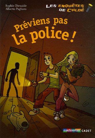 Les enquêtes de Chloé. Préviens pas la police !