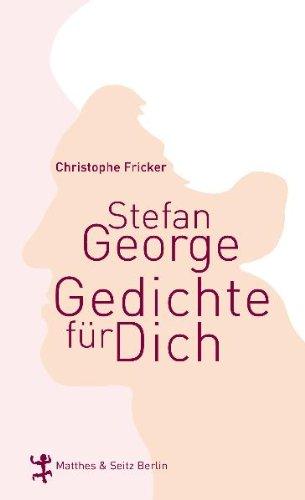 Stefan George. Gedichte für dich