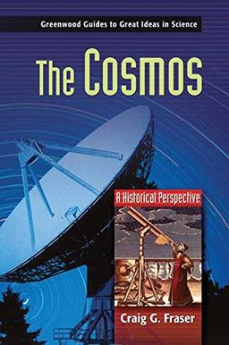 The Cosmos: A Historical Perspective (Greenwood Guides to Great Ideas in Science)