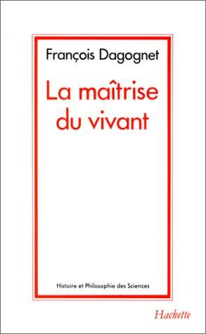 La Maîtrise du vivant : fondements d'une biopolitique