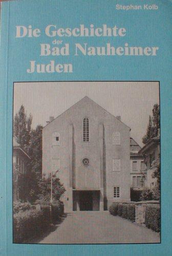 Die Geschichte der Bad Nauheimer Juden: Eine gescheiterte Assimilation (German Edition)