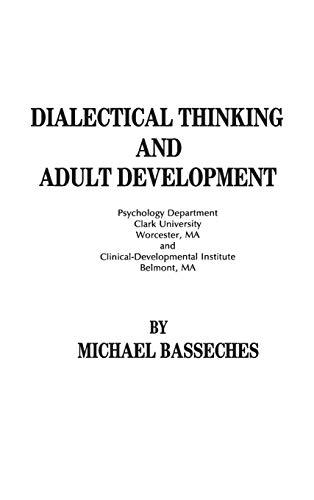 Dialectical Thinking and Adult Development (Publications for the Advancement of Theory and History in Psychology, Vol 3)