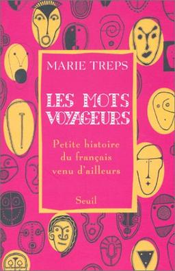 Les mots voyageurs : petite histoire du français venu d'ailleurs