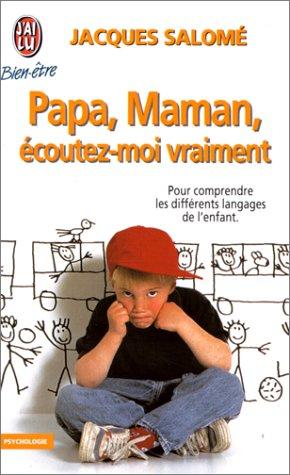 Papa, Maman, écoutez-moi vraiment