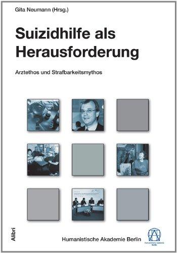 Suizidhilfe als Herausforderung: Arztethos und Strafbarkeitsmythos