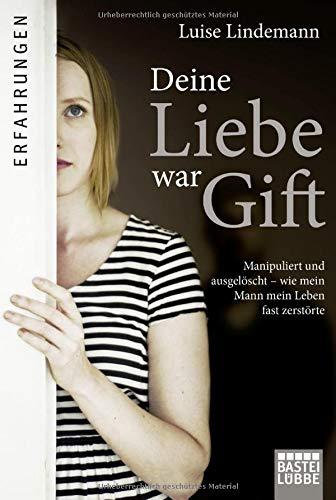 Deine Liebe war Gift: Manipuliert und ausgelöscht, wie mein Mann mein Leben fast zerstörte