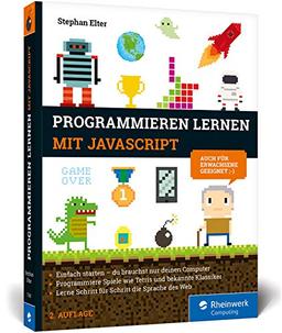 Programmieren lernen mit JavaScript: Der kinderleichte Einstieg in die Programmierung. Mit vielen Übungen, Spielen und Beispielen