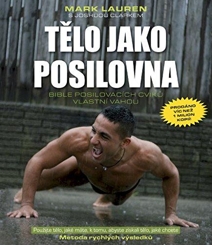 Tělo jako posilovna: Bible posilovacích cviků vlastní váhou (2013)