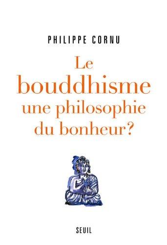 Le bouddhisme, une philosophie du bonheur ? : douze questions sur la voie du Bouddha