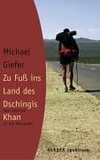 Zu Fuß ins Land des Dschingis Khan. Von Sibirien in die Mongolei