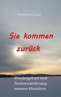 Sie kommen zurück: Wiedergeburt und Seelenwanderung unserer Haustiere