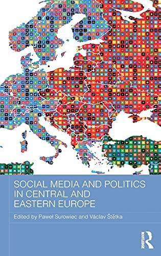 Social Media and Politics in Central and Eastern Europe (Basees/Routledge Series on Russian and East European Studies)