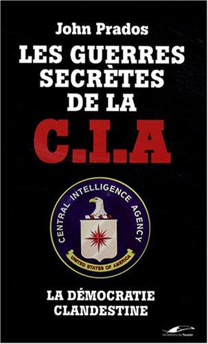 Les guerres secrètes de la CIA : la démocratie clandestine