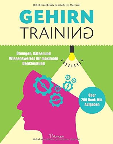 Gehirntraining: Übungen, Rätsel und Wissenswertes für maximale Denkleistung