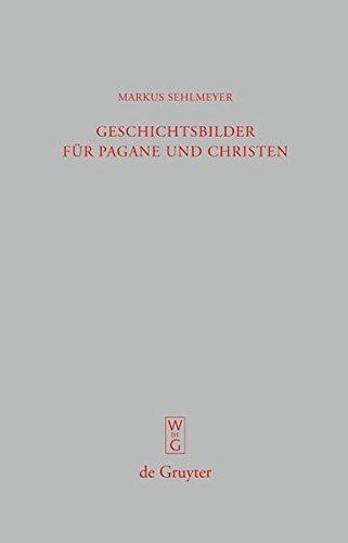 Geschichtsbilder für Pagane und Christen: "Res Romanae" in den spätantiken Breviarien (Beiträge zur Altertumskunde, Band 272)