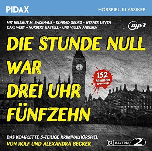 Die Stunde Null war drei Uhr fünfzehn / Das komplette 5-teilige Kriminalhörspiel von Rolf und Alexandra Becker (Pidax Hörspiel-Klassiker)