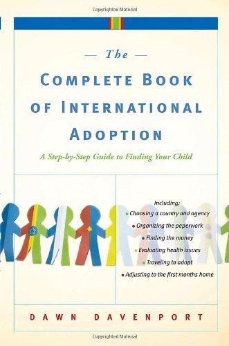 The Complete Book of International Adoption: A Step by Step Guide to Finding Your Child