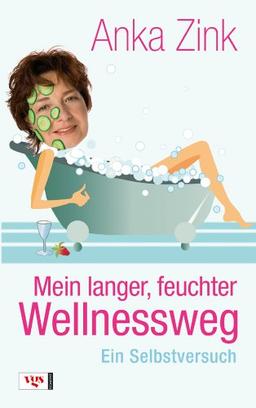 Mein langer, feuchter Wellnessweg: Ein Selbstversuch