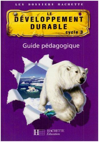 Le développement durable cycle 3 : guide pédagogique