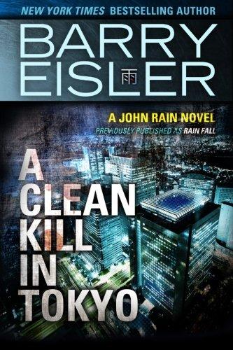 A Clean Kill in Tokyo (Previously Published as Rain Fall) (A John Rain Novel)