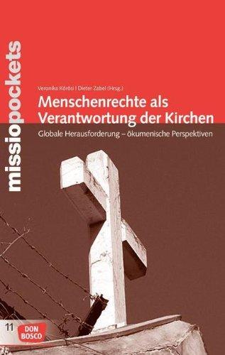 Menschenrechte als Verantwortung der Kirchen - Globale Herausforderung - ökumenische Perspektiven (Missio pockets Band 11): Globale Herausforderung - ökumenische Perspektiven. Missio pockets 11