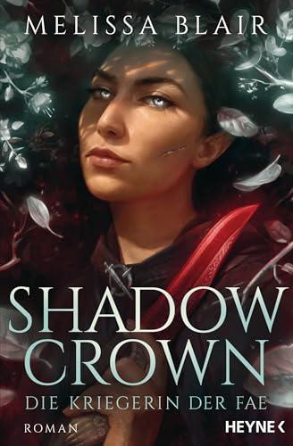 Shadow Crown – Die Kriegerin der Fae: Roman (Broken Blade-Reihe, Band 2)