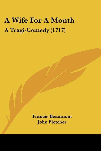 A Wife For A Month: A Tragi-Comedy (1717)