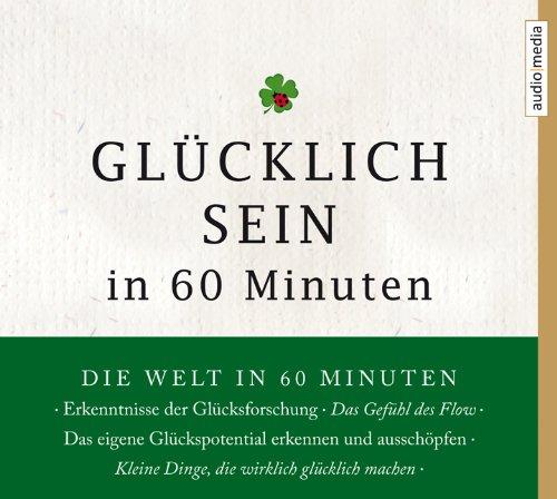 Glücklich sein in 60 Minuten