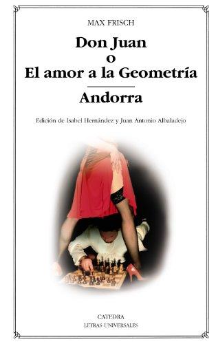 Don Juan o El amor a la geometría ; Andorra (Letras Universales)