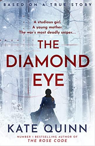 The Diamond Eye: the brand new WW2 historical novel based on a gripping true story from the #1 bestselling author