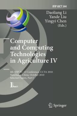 Computer and Computing Technologies in Agriculture IV: 4th IFIP TC 12 Conference, CCTA 2010, Nanchang, China, October 22-25, 2010, Selected Papers, ... and Communication Technology, Band 344)