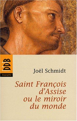 Saint François d'Assise ou Le miroir du monde