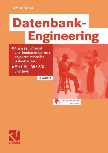 Datenbank-Engineering: Analyse, Entwurf und Implementierung Objektrelationaler Datenbanken - Mit UML, DB2-SQL und Java (German Edition)