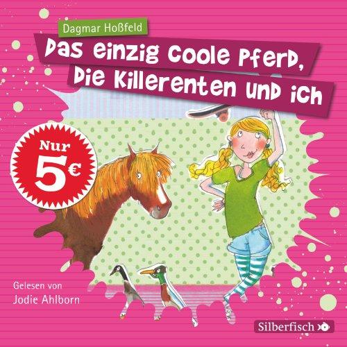 Das einzig coole Pferd, die Killerenten und ich: 2 CDs