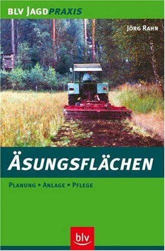 Äsungsflächen: Planung · Anlage · Pflege