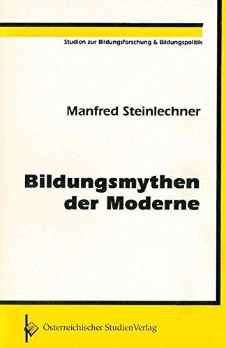 Bildungsmythen der Moderne (Studien zur Bildungsforschung & Bildungspolitik)