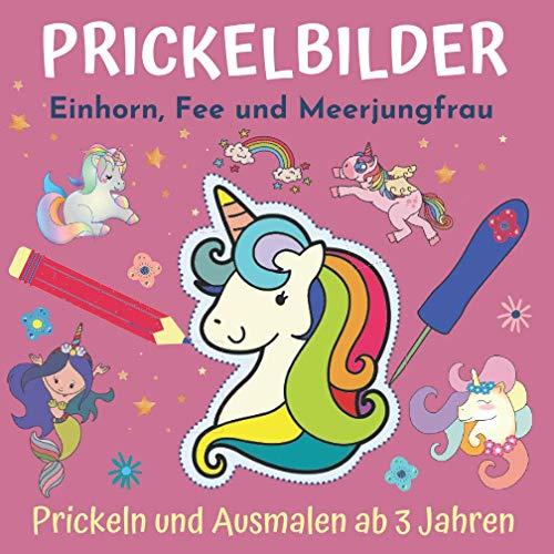 Prickelbilder - Einhorn, Fee und Meerjungfrau: Prickeln und Ausmalen - entspannendes Konzentrationstraining für Kinder, Bastelbuch ab 3 Jahre