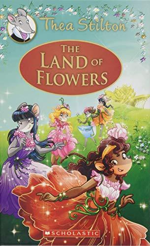 The Land of Flowers (Thea Stilton: Special Edition #6): A Geronimo Stilton Adventure